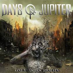 Days Of Jupiter : Only Ashes Remain